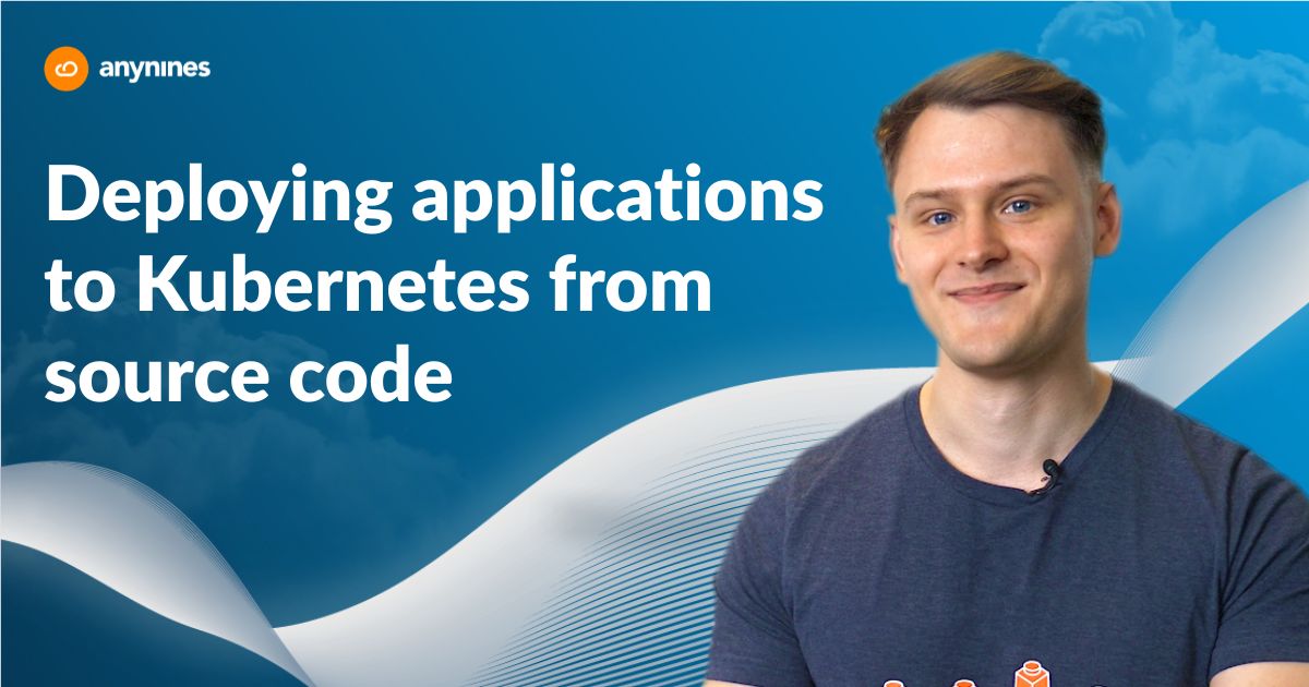 anynines platform engineer presenting the topic "Deploying applications to Kubernetes from source code" against a blue branded background